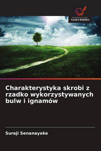 Produktbild: Charakterystyka skrobi z rzadko wykorzystywanych bulw i ignam&oacute;w