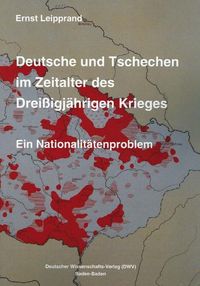 Bild vom Artikel Deutsche und Tschechen im Zeitalter des Dreißigjährigen Krieges. Ein Nationalitätenproblem vom Autor Ernst Leipprand