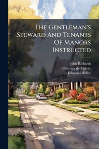 Produktbild: The Gentleman's Steward And Tenants Of Manors Instructed