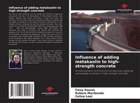 Produktbild: Influence of adding metakaolin to high-strength concrete