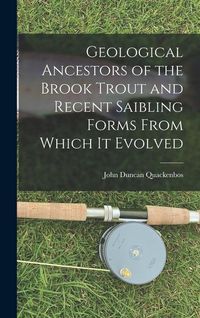 Produktbild: Geological Ancestors of the Brook Trout and Recent Saibling Forms From Which it Evolved