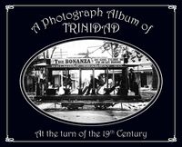 Produktbild: A Photograph Album of Trinidad At the Turn of the 19th Century