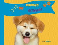 Produktbild: The Puppies Behavior:How to Explain Quickly and in a Fun Way to a Child the Behavior of a Puppy (Kids Love Pets)