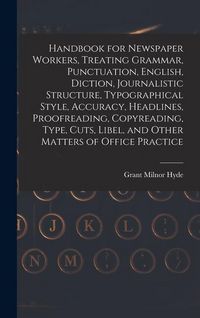 Produktbild: Handbook for Newspaper Workers, Treating Grammar, Punctuation, English, Diction, Journalistic Structure, Typographical Style, Accuracy, Headlines, Pro