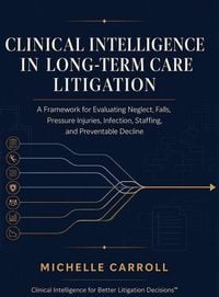 Produktbild: Clinical Intelligence in Long-Term Care Litigation