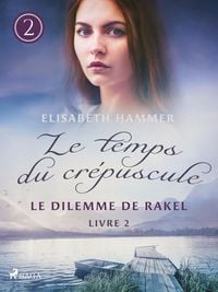 Produktbild: Le Dilemme de Rakel - Le temps du crépuscule, Livre 2