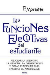 Produktbild: Las funciones ejecutivas del estudiante : mejorar la atenci&oacute;n, la memoria, la organizaci&oacute;n y otras funciones para facilitar el aprendizaje