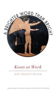Produktbild: A Brighter Word Than Bright: Keats at Work