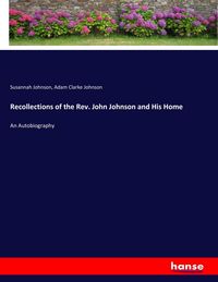 Produktbild: Recollections of the Rev. John Johnson and His Home
