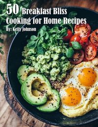 Produktbild: 50 Breakfast Bliss Cooking for Home Recipes
