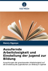 Produktbild: Ausufernde Arbeitslosigkeit und Einstellung der Jugend zur Bildung