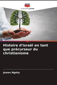 Produktbild: Histoire d'Isra&euml;l en tant que pr&eacute;curseur du christianisme