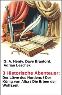Produktbild: 3 Historische Abenteuer: Der L&ouml;we des Nordens / Der K&ouml;nig von Alba / Die Erben der Wolfszeit