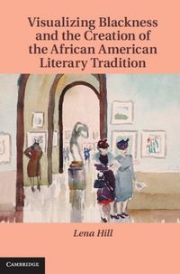 Produktbild: Visualizing Blackness and the Creation of the African American Literary Tradition
