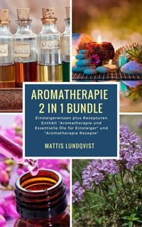 Produktbild: Aromatherapie 2 in 1 Bundle - Einsteigerwissen plus Rezepturen