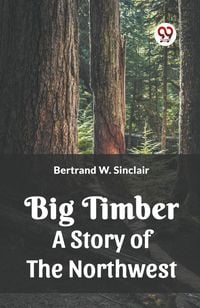 Produktbild: Big Timber A Story Of The Northwest