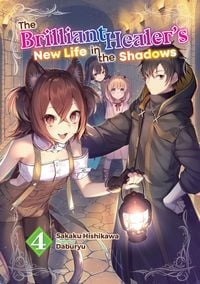 Produktbild: The Brilliant Healer's New Life in the Shadows: Volume 4 (Light Novel)