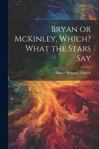 Produktbild: Bryan or McKinley, Which? What the Stars Say
