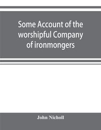Produktbild: Some account of the worshipful Company of ironmongers