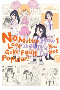 Produktbild: No Matter How I Look at It, It's You Guys' Fault I'm Not Popular!, Vol. 17