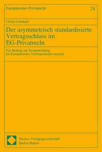 Der asymmetrisch standardisierte Vertragsschluss im EG-Privatrecht Ulrich Lienhard