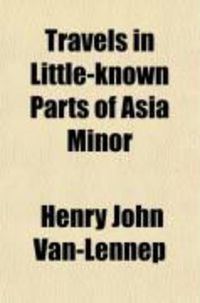 Produktbild: Travels in Little-Known Parts of Asia Minor (Volume 2); With Illustrations of Biblical Literature and Researches in Archaeology