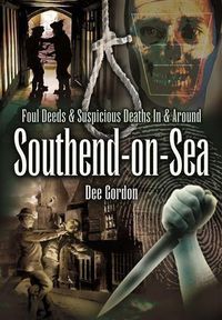 Produktbild: Foul Deeds & Suspicious Deaths in & Around Southend-on-Sea