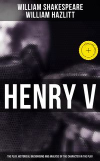 Produktbild: Henry V (The Play, Historical Background and Analysis of the Character in the Play)