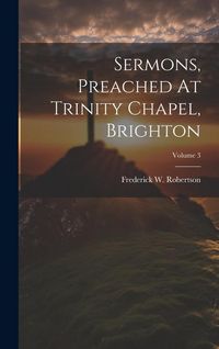 Produktbild: Sermons, Preached At Trinity Chapel, Brighton; Volume 3