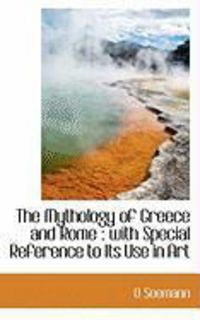 Produktbild: The Mythology of Greece and Rome: With Special Reference to Its Use in Art