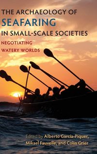 Produktbild: The Archaeology of Seafaring in Small-Scale Societies