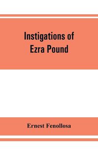 Produktbild: Instigations of Ezra Pound, together with an essay on the Chinese written character