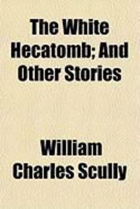 Produktbild: The White Hecatomb; And Other Stories