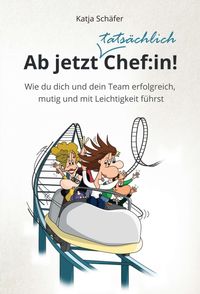 Produktbild: Ab jetzt Chef:in! I Praxis Ratgeber f&uuml;r F&uuml;hrungskr&auml;fte