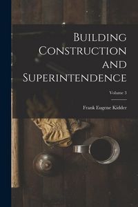 Produktbild: Building Construction and Superintendence; Volume 3