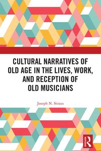 Produktbild: Cultural Narratives of Old Age in the Lives, Work, and Reception of Old Musicians