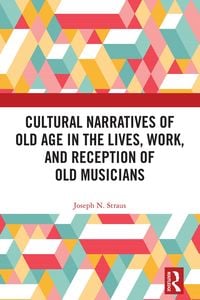 Produktbild: Cultural Narratives of Old Age in the Lives, Work, and Reception of Old Musicians