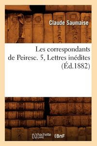 Produktbild: Les correspondants de Peiresc. 5, Lettres in&eacute;dites (&Eacute;d.1882)