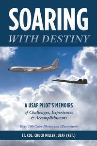 Produktbild: Soaring with Destiny: A USAF Pilot's Memoirs of Challenges, Experiences & Accomplishments
