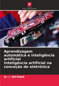 Produktbild: Aprendizagem autom&aacute;tica e intelig&ecirc;ncia artificial Intelig&ecirc;ncia artificial na conce&ccedil;&atilde;o de eletr&oacute;nica