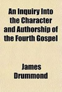 Produktbild: An Inquiry Into the Character and Authorship of the Fourth Gospel