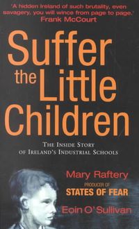 Produktbild: Suffer the Little Children: The Inside Story of Ireland's Industrial Schools
