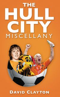Produktbild: Clayton, D: The Hull City Miscellany