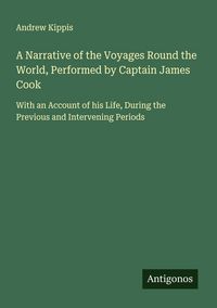 Produktbild: A Narrative of the Voyages Round the World, Performed by Captain James Cook