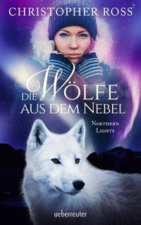 Produktbild: Northern Lights - Die W&ouml;lfe aus dem Nebel (Northern Lights, Bd. 2)
