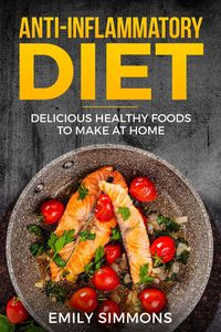 Produktbild: Anti Inflammatory Recipes: Delicious Healthy Foods to Make at Home (Special Diet Cookbooks for easy healthy recipes)