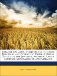 Produktbild: Feuchtwanger, L: Treatise On Gems, in Reference to Their Pra