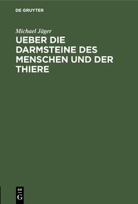 Produktbild: Ueber die Darmsteine des Menschen und der Thiere