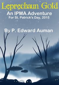 Produktbild: Leprechaun Gold: An IPMA Adventure for St. Patrick's Day 2015 (IPMA Shorts (Institute for the Preservation of Magical Artifacts), #6)