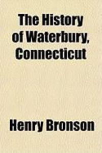 Produktbild: The History of Waterbury, Connecticut